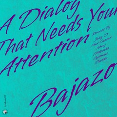 Bajazo - A Dialog That Needs Your Attention (incl. Remixes)