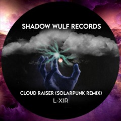 Trail Picks: L-xir - Cloud Raiser (Solarpunk Remix) [Shadow Wulf Records]