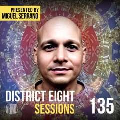 EP135 District Eight Sessions - Presented by Miguel Serrano