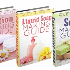 Epub (3 Book Bundle) “Soap Making Guide?? & “Liquid Soap Making Guide?? & “Lotio