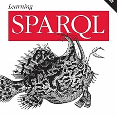[DOWNLOAD] KINDLE 💞 Learning SPARQL: Querying and Updating with SPARQL 1.1 by  Bob D