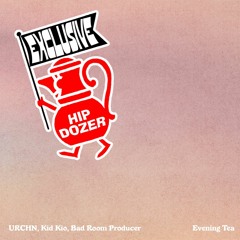URCHN & Kid Kio & Bad Room Producer - Evening Tea