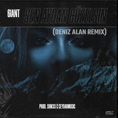 6iant - Sen Aydan Guzelsin (Deniz Alan Remix)