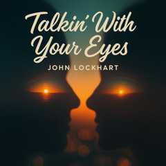 Talkin' With Your Eyes
