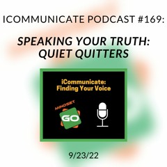 ICommunicate Radio Show #169: Speaking Your Truth: Quiet Quitters
