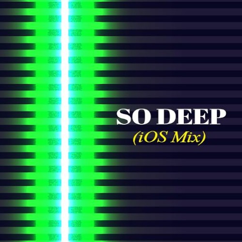 SO DEEP (iOS Mix)