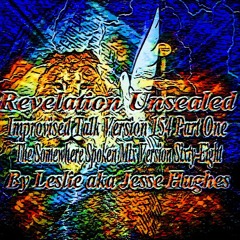 Revelation Unsealed Improvised Talk Version 154 Part One