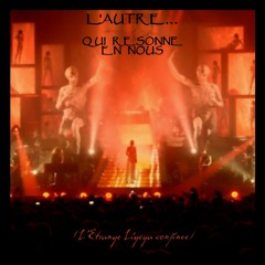 L'autre qui résonne en nous (L'Etrange Ligeya confinée)