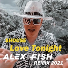 Shouse - Love Tonight (Alex Fish Extended Remix)