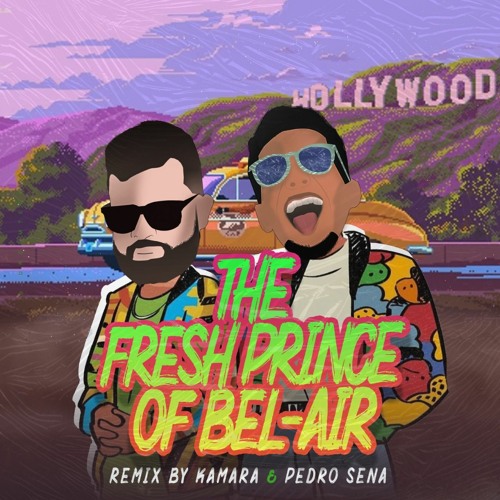 The Fresh Prince Of Bel - Air - (Pedro Sena E Kamara Remix)**FREE DOWN**