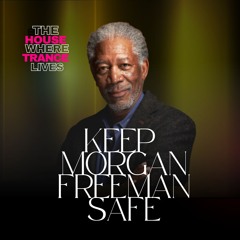 Keep Morgan Freeman Safe