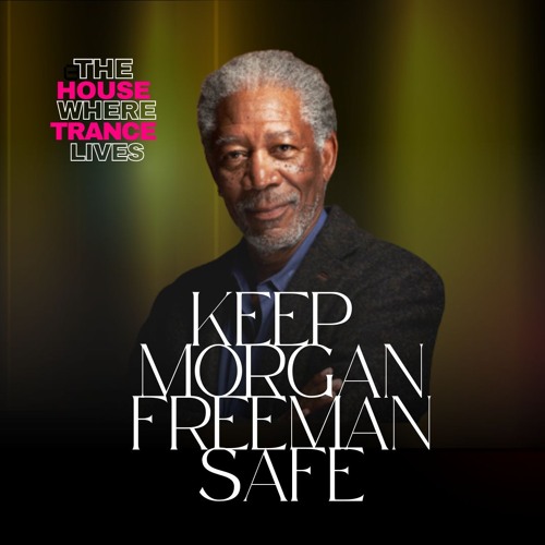 Keep Morgan Freeman Safe