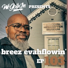 Episode 103 - The Return of Breez Evahflowin'