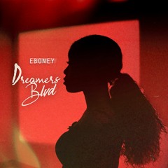 Dreamers Blvd - Eboney