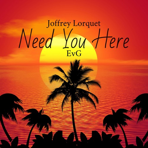 Joffrey Lorquet - Need You Here(EvG)