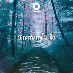 Tornicane - Fractured Ties (feat. Alicia Orozco)