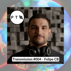Transmission #004 - Felipe SB [BRA]