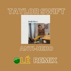 Taylor Swift - Anti Hero(OLÉ Remix)
