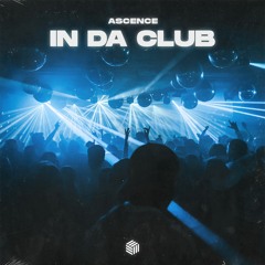 Ascence - In Da Club