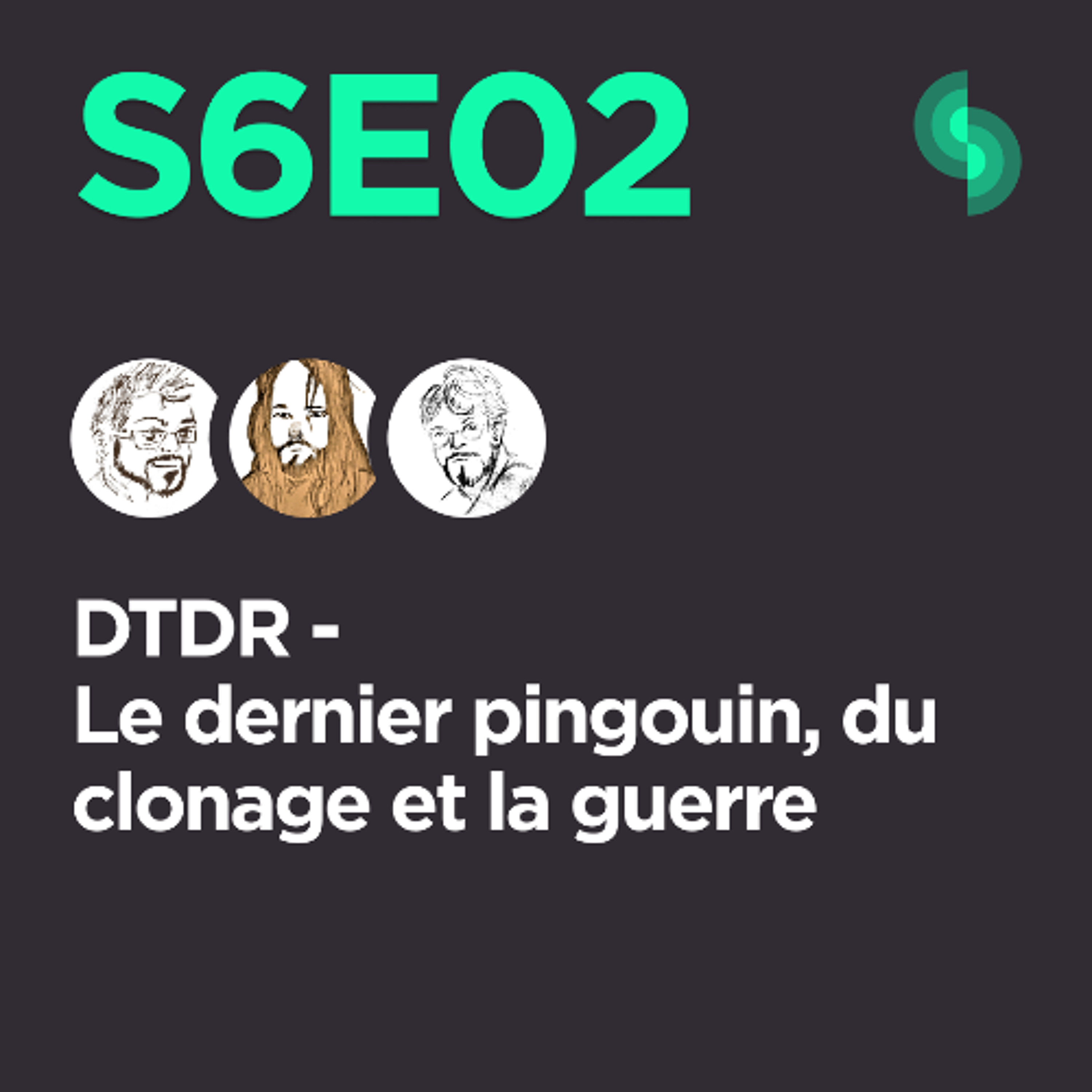 DTDR S6E02 (Le dernier pingouin, du clonage et la guerre)