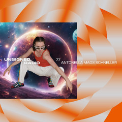 unsigned.radio 77 - antonella mags schneller