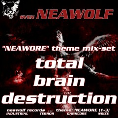 neawolf's - neawore - total brain destruction (deadline)