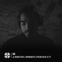 NN @ Monasterio X Wrongnotes Stream On BE-AT.TV