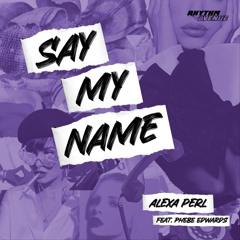 Say My Name (feat. Phebe Edwards)