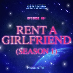 RENT-A-GIRLFRIEND: JUSTICE FOR RUKA & The MC That Puts the L in Limp-d**k (Season 1)