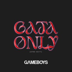 Gata Only (GAMEBOYS Afro Remix)
