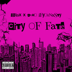 City of Fate - Brax X D-Mo IfYouNasty