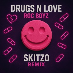 Drugs N Love - Roc Boyz (Skitzo Flip).mp3