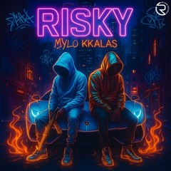Kkalas X Mylo - RISKY