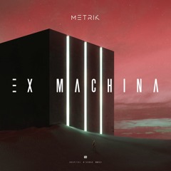 Metrik - Ex Machina Stream