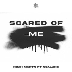 Scared Of Me ft NoaLUNE