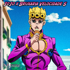 JoJo x Bruxaria Velocidade 5
