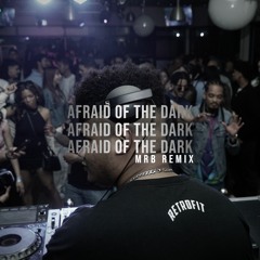 Afraid Of The Dark (MRB Remix)