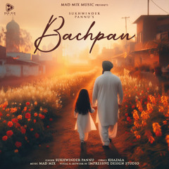 BACHPAN | Sukhwinder Pannu | Mad Mix | Khazala | Latest Punjabi Song 2024