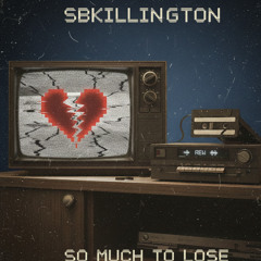 So Much To Lose (Prod. Gaxillic)