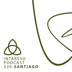 Intaresu Podcast 320 - Santiago