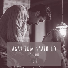 Agar Tum Saath Ho (Lo-Fi Flip) - Jeff