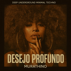 Desejo Profundo - Murathino
