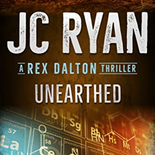 DOWNLOAD PDF 📙 Unearthed: A Rex Dalton Thriller by  JC Ryan &  Laurie Vermillion [PD