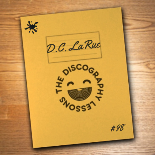 D.C. Larue - The Discography Lessons # 98