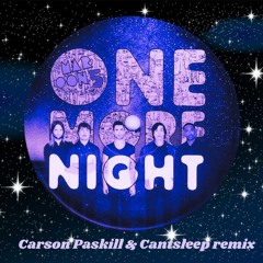 1 More Night (Carson Paskill & Cantsleep Remix)