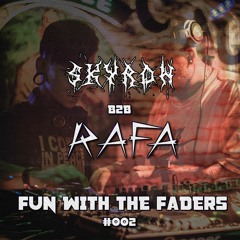 FUN WITH THE FADERS - #002 - RAFA B2B SKYR0H