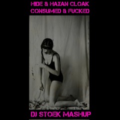 HIDE & Haxan Cloak - Consumed & Fucked (DJ STOEK Mashup)