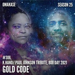 OMAKASE 306, R.I.P. Kelli Hand & Paul Johnson/ 808 Day 2021