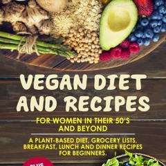 (⚡READ⚡) Vegan Diet And Recipes For Women In Their 50?s And Beyond: A plant-base
