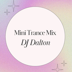 𝑫𝑱 𝑫𝑨𝑳𝑻𝑶𝑵 - Mini Trance Mix